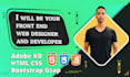 be your front end designer and developer
