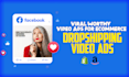 create dropshipping video ads or shopify facebook video ads