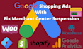fix google merchant center suspension and misrepresentation, create shopping ads