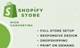 be your shopify store developer,  create your dropshipping store, and dropfunnel