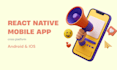 develop  mobile app with react native ai assisted coding
