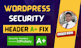 fix website security header to improve wordpress security a plus