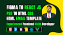 convert figma to react js psd to html email template frontend UI UX developer