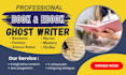 write fiction and nonfiction books for you as a ghostwriter