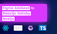 convert figma, PSD, xd to react, next js, tailwind CSS