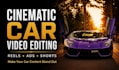 shoot and edit cinematic automotive videos