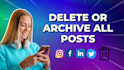 erase or archive your posts quickly from ig
