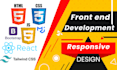 be your front end web developer, HTML CSS reactjs tailwind css bootstrap mui