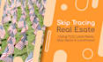 do multifamily I commercial I industrial skip tracing for real estate
