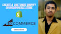create, edit and customize your shopify or bigcommerce store