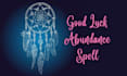 cast good luck abundance manifesting spell