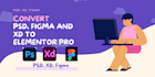 convert PSD, figma and xd to elementor pro