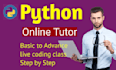 be your python programming tutor from basic to expert
