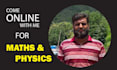 teach maths and physics up to graduation
