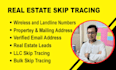 do bulk skip tracing for anyone, llc skip tracing, real estate skip tracing