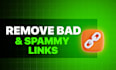 disavow bad backlinks, spammy and toxic links effectively