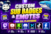 design awesome twitch subscriber sub badges, youtube emotes, and discord emojis