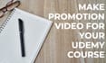 make promotion video for your udemy course