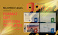 do microsoft office tasks, document templates, ppt and excel project