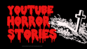 write youtube short horror stories