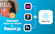 convert your amazing figma and xd designs to react js