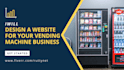 design a website for your vending machine business