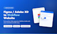 convert figma or adobe xd design to responsive webflow website