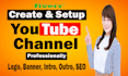 do create, setup, and optimize your youtube channel