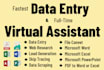 do fastest data entry, web research and full time virtual assistant