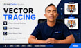 do vector tracing and convert your logo or image to vector