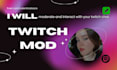 moderate and interact with your twitch chat