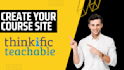 build your thinkific teachable kajabi online course website