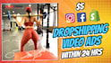 create drop shipping video ads and facebook ads