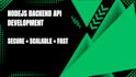 build secure and scalable backend apis using nodejs