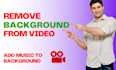 remove background and add music to your video