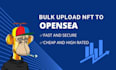 bulk upload nft to opensea with metadata