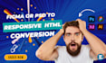 convert figma to HTML PSD to HTML sketch xd to HTML