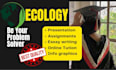 assist in all tasks related to ecology