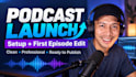 set up, launch and professionally edit your podcast