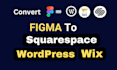 convert figma to wordpress, wix, or squarespace website
