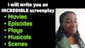 write you an incredible screenplay