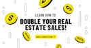 help you double your real estate sales