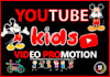 do the best youtube kids video promotion