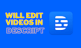 do professional video editing in descript