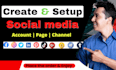 create, setup and optimize all social media accounts, setup business page