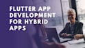 be your flutter developer for the hybrid app development