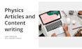 write physics SEO blog posts, researched articles, handouts