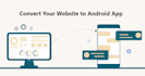 convert your website to an android app