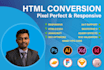 be your front end developer and convert PSD to HTML responsive