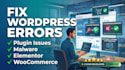 fix wordpress errors, bugs, plugin conflicts and malware